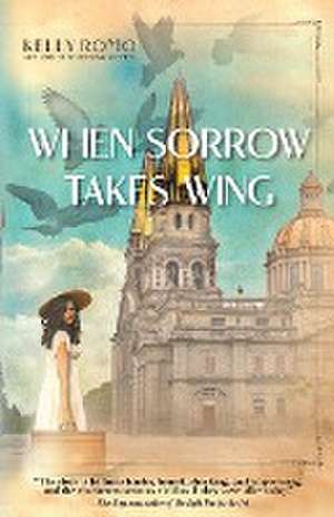 When Sorrow Takes Wing de Kelly Romo