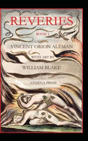 Reveries, Book I, With Art by William Blake de Vincent Orion Aleman