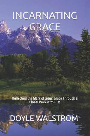 Incarnating Grace de Doyle Walstrom