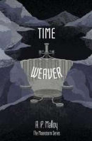 Time Weaver de A P Malloy