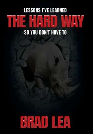 The Hard Way de Brad Lea