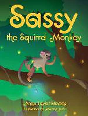 Sassy the Squirrel Monkey de Anna Taylor Stevens