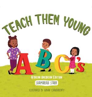 Teach Them Young ABC's African American Edition de Shamariah Starr