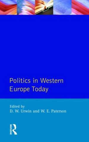 Politics in Western Europe Today: Perspectives, Politics and Problems since 1980 de Derek W. Urwin