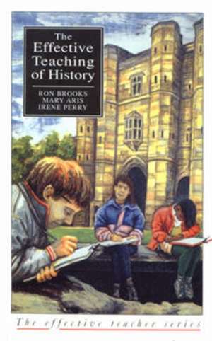 Effective Teaching of History, The de Ron Brooks