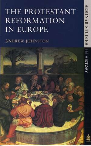 The Protestant Reformation in Europe de Andrew Johnston