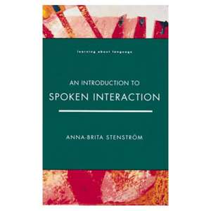 Introduction to Spoken Interaction, An de Anna-Brita Stenstrom