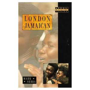 London Jamaican: Language System in Interaction de Mark Sebba