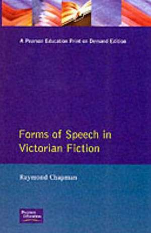 Forms of Speech in Victorian Fiction de Raymond Chapman