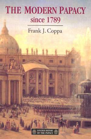 The Modern Papacy, 1798-1995 de Frank J. Coppa