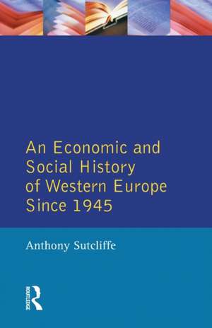 An Economic and Social History of Western Europe since 1945 de Anthony Sutcliffe