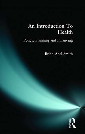 An Introduction To Health: Policy, Planning and Financing de Brian Abel-Smith