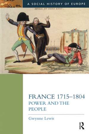 France 1715-1804: Power and the People de Gwynne Lewis