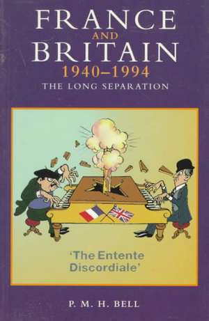 France and Britain, 1940-1994: The Long Separation de Pmh Bell