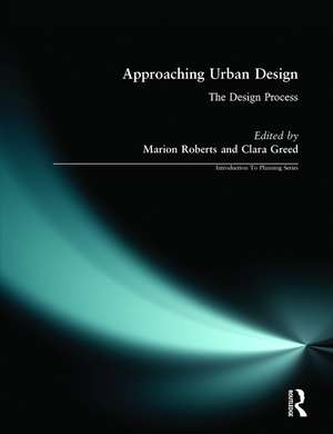 Approaching Urban Design: The Design Process de Marion Roberts