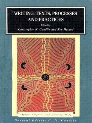 Writing: Texts, Processes and Practices de Christopher N. Candlin