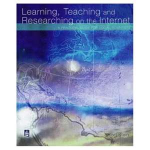 Learning, Teaching and Researching on the Internet: A Practical Guide for Social Scientists de Stuart Stein