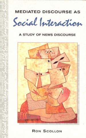 Mediated Discourse as Social Interaction: A Study of News Discourse de Ron Scollon