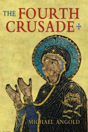 The Fourth Crusade: Event and Context de Michael J Angold