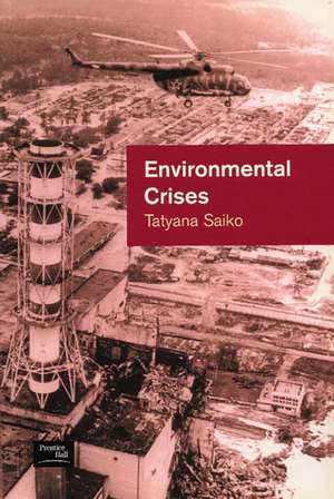 Environmental Crises: Geographical Case Studies in Post-Socialist Eurasia de Tatyana Saiko