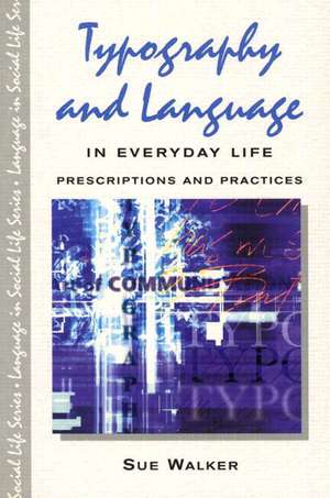 Typography & Language in Everyday Life: Prescriptions and Practices de Sue Walker