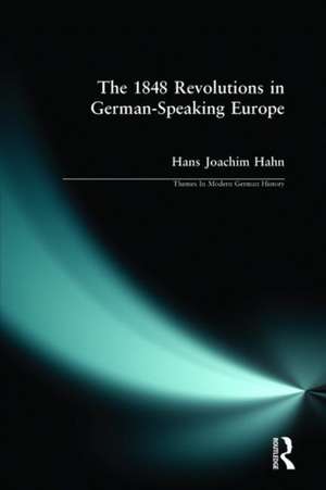 The 1848 Revolutions in German-Speaking Europe de H.J. Hahn