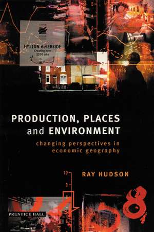 Production, Places and Environment de Ray Hudson