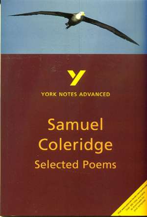 Selected Poems of Coleridge: York Notes Advanced - everything you need to study and prepare for the 2025 and 2026 exams de Richard Gravil