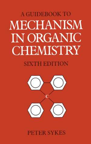 Guidebook to Mechanism in Organic Chemistry de Peter Sykes