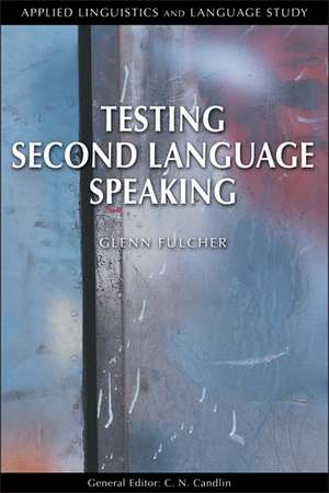 Testing Second Language Speaking de Glenn Fulcher