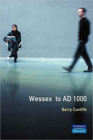 Wessex to 1000 AD de Barry Cunliffe