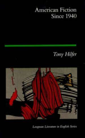 American Fiction Since 1940 de Tony Hilfer