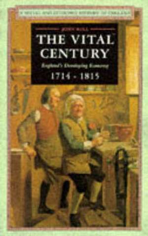 The Vital Century: England's Economy 1714-1815 de John Rule