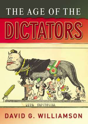 The Age of the Dictators: A Study of the European Dictatorships, 1918-53 de D. G. Williamson