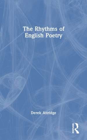 The Rhythms of English Poetry de Derek Attridge