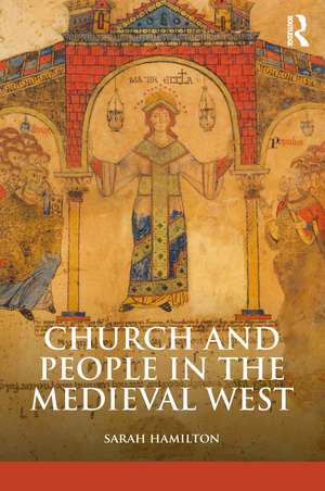 Church and People in the Medieval West, 900-1200 de Sarah Hamilton