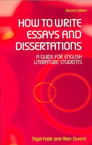 How to Write Essays and Dissertations: A Guide for English Literature Students de Alan Durant