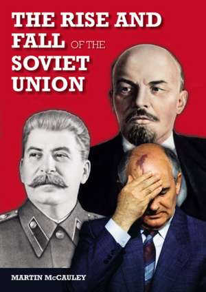 The Rise and Fall of the Soviet Union de Martin Mccauley