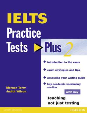 Wilson, J: IELTS Practice Tests Plus 2 with Key de Morgan Terry