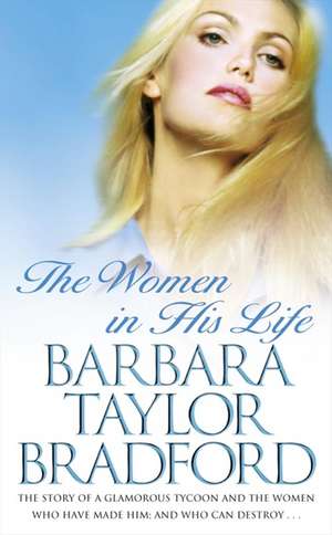 The Women in His Life de Barbara Taylor Bradford