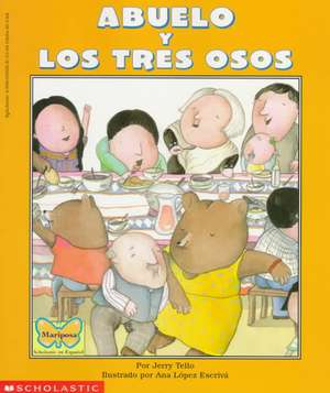 Abuelo and the Three Bears / Abuelo y Los Tres Osos: (Bilingual) = Grandfather and the Three Bears de Jerry Tello