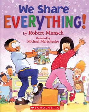 We Share Everything! de Robert Munsch