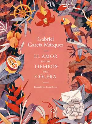 El Amor En Los Tiempos del Cólera (Edición Ilustrada) / Love in the Time of Cholera (Illustrated Edition) de Gabriel García Márquez