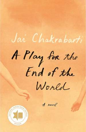 A Play for the End of the World de Jai Chakrabarti