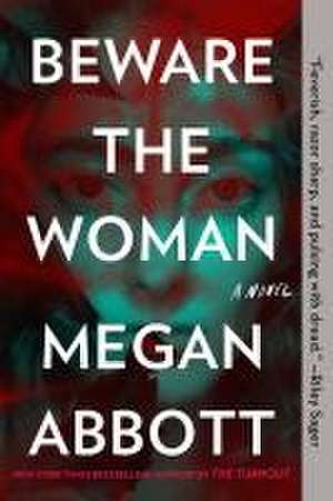 Beware the Woman de Megan Abbott