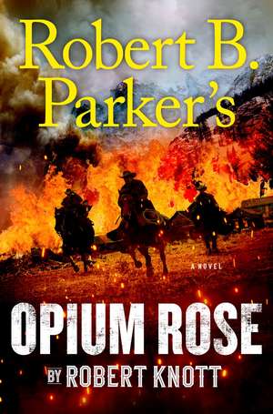 Robert B. Parker's Opium Rose de Robert Knott