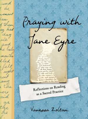 Praying with Jane Eyre de Vanessa Zoltan