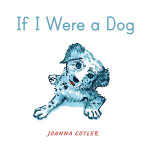 If I Were a Dog de Joanna Cotler