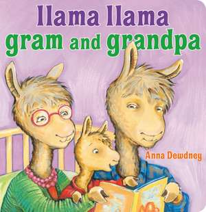 Llama Llama Gram and Grandpa de Anna Dewdney