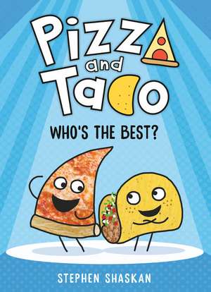 Pizza and Taco: Who's the Best? de Stephen Shaskan